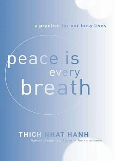 Peace Is Every Breath: A Practice for Our Busy Lives, Paperback