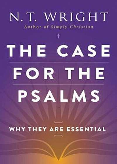 Coperta cărții The Case for the Psalms: Why They Are Essential, Paperback