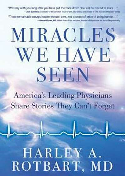 Miracles We Have Seen: America's Leading Physicians Share Stories They Can't Forget, Paperback