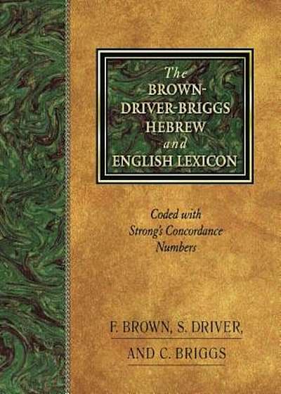 The Brown-Driver-Briggs Hebrew and English Lexicon, Hardcover