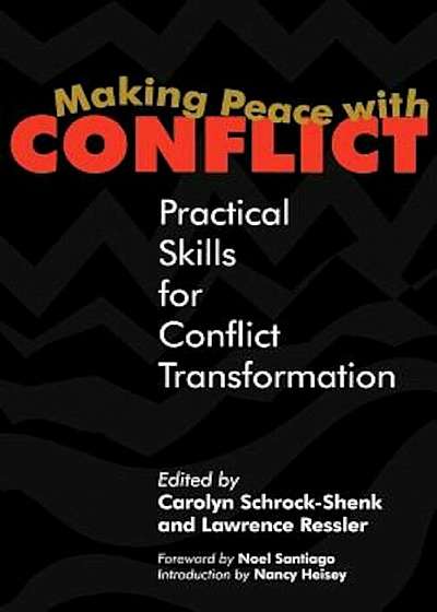 Making Peace with Conflict: Practical Skills for Conflict Transformation, Paperback