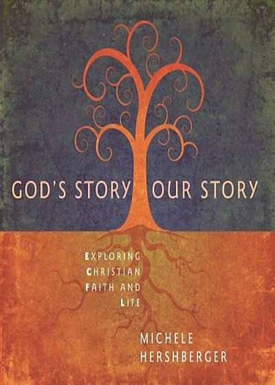Coperta cărții God's Story, Our Story: Exploring Christian Faith and Life, Paperback