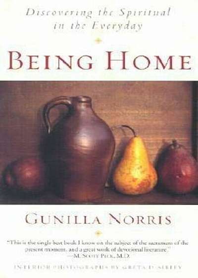 Being Home: Discovering the Spiritual in the Everyday, Paperback