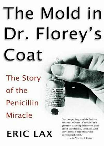 The Mold in Dr. Florey's Coat: The Story of the Penicillin Miracle, Paperback