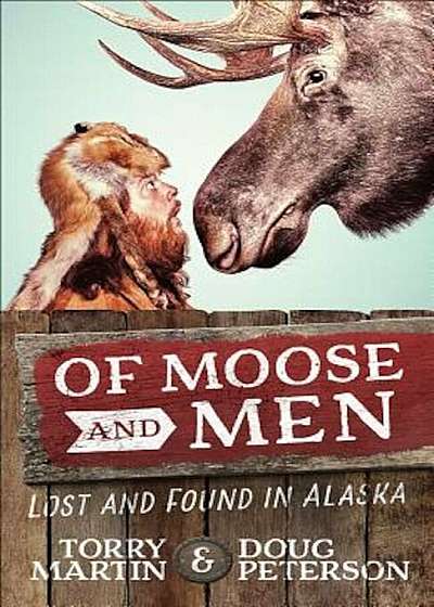 Of Moose and Men: Lost and Found in Alaska, Paperback