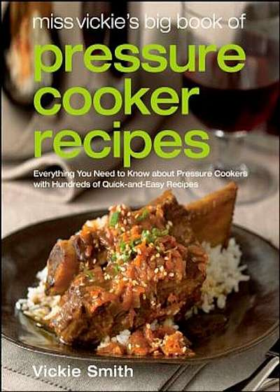 Miss Vickie's Big Book of Pressure Cooker Recipes, Paperback