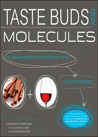 Taste Buds and Molecules: The Art and Science of Food, Wine, and Flavor, Hardcover
