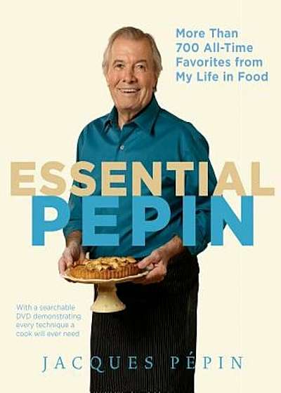 Essential Pepin: More Than 700 All-Time Favorites from My Life in Food 'With DVD', Hardcover