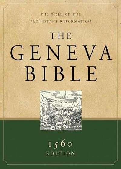Geneva Bible-OE: The Bible of the Protestant Reformation, Hardcover
