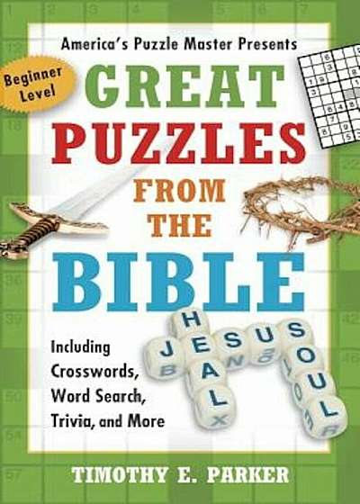 Great Puzzles from the Bible: Including Crosswords, Word Search, Trivia, and More, Paperback