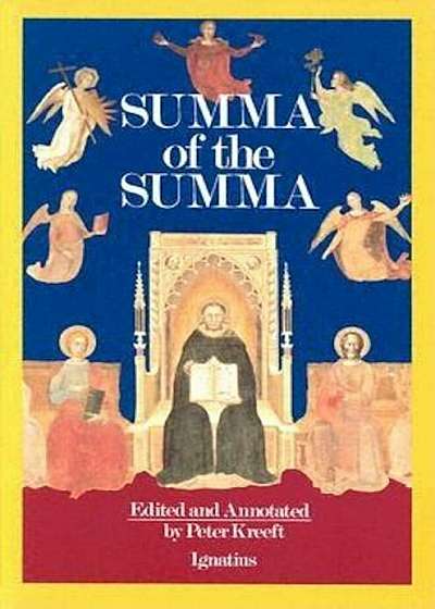 A Summa of the Summa: The Essential Philosophical Passages of St. Thomas Aquinas' Summa Theologica, Paperback