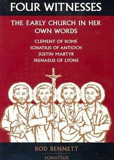 Four Witnesses: The Early Church in Her Own Words, Paperback
