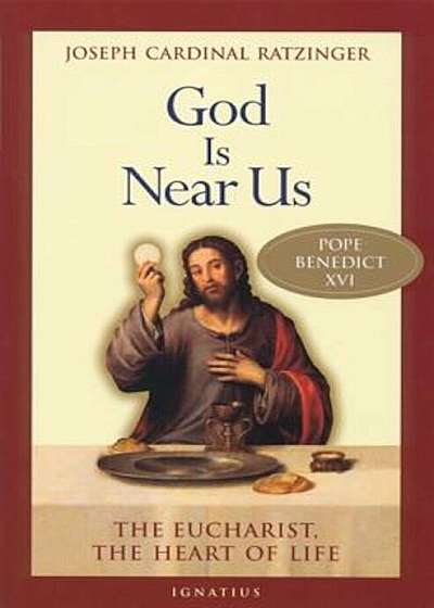 God Is Near Us: The Eucharist, the Heart of Life, Paperback
