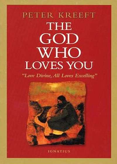 The God Who Loves You: Love Divine, All Loves Excelling, Paperback