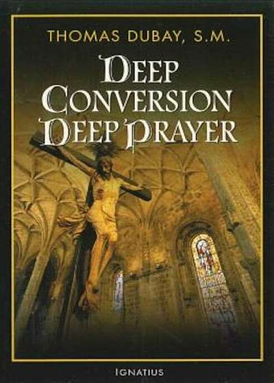 Deep Conversion/Deep Prayer, Paperback