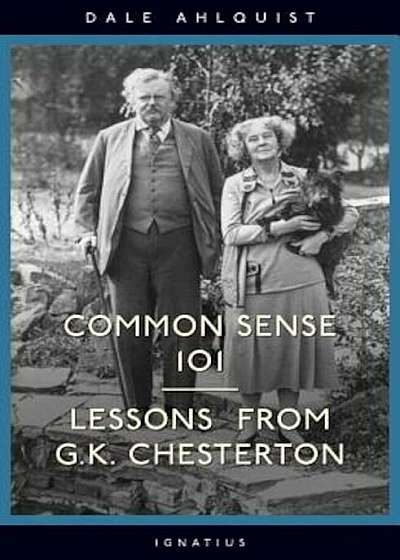 Common Sense 101: Lessons from G.K. Chesterton, Paperback