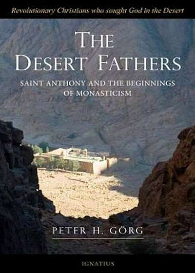 The Desert Fathers: Anthony and the Beginnings of Monasticism, Paperback
