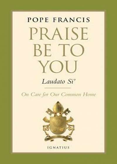 Praise Be to You - Laudato Si': On Care for Our Common Home, Hardcover