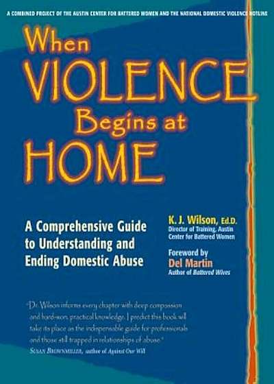 When Violence Begins at Home: A Comprehensive Guide to Understanding and Ending Domestic Abuse, Paperback