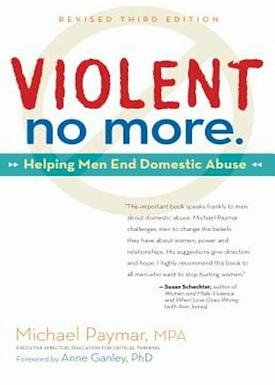 Violent No More: Helping Men End Domestic Abuse, Paperback