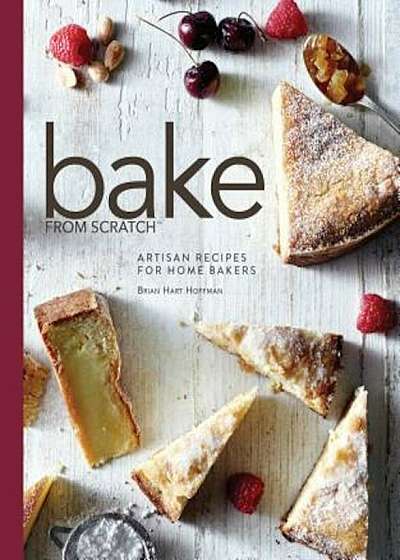 Bake from Scratch: Artisan Recipes for the Home Baker, Hardcover