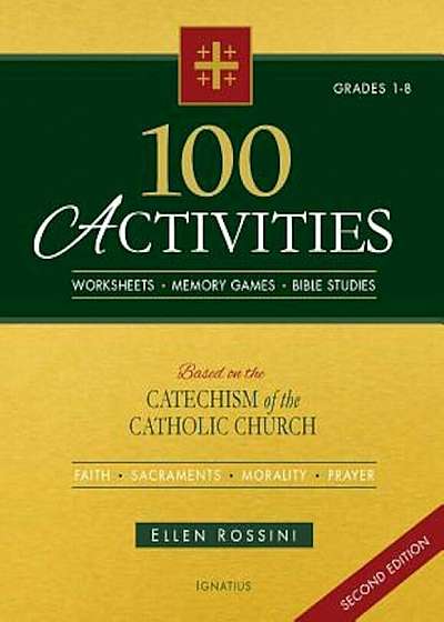 100 Activities Based on the Catechism of the Catholic Church: For Grades 1 to 8, Paperback