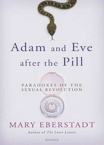 Adam and Eve After the Pill: Paradoxes of the Sexual Revolution, Paperback