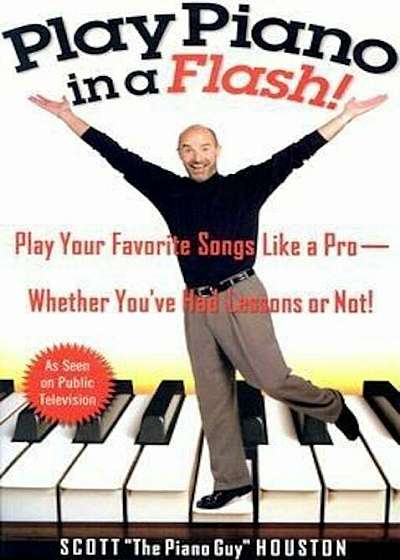 Play Piano in a Flash!: Play Your Favorite Songs Like a Pro--Whether You've Had Lessons or Not!, Paperback