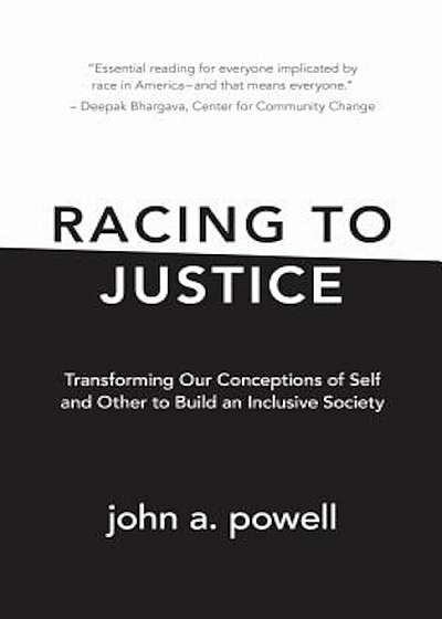Racing to Justice: Transforming Our Conceptions of Self and Other to Build an Inclusive Society, Paperback