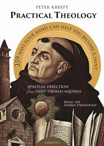 Practical Theology: Spiritual Direction from St. Thomas Aquinas, Paperback