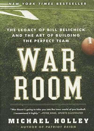 War Room: The Legacy of Bill Belichick and the Art of Building the Perfect Team, Paperback