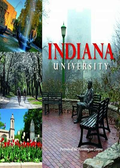 Indiana University: Portraits of the Bloomington Campus, Paperback