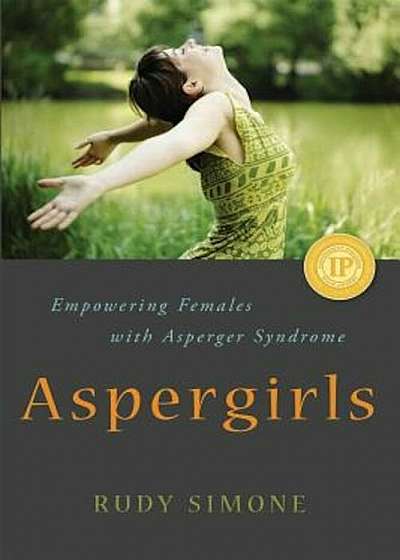 Aspergirls: Empowering Females with Asperger Syndrome, Paperback