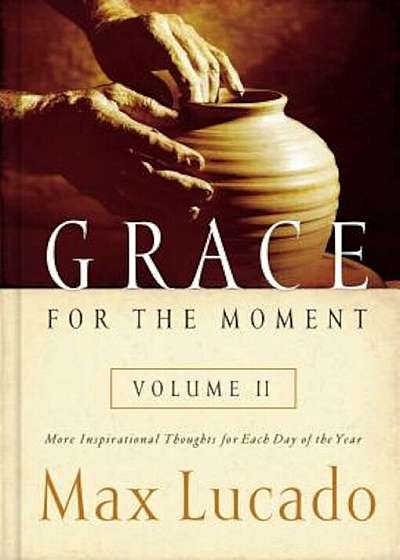 Grace for the Moment, Volume 2: More Inspirational Thoughts for Each Day of the Year, Hardcover