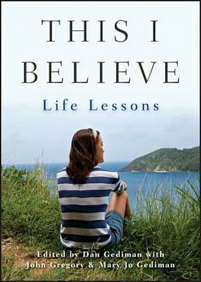 This I Believe: Life Lessons, Paperback