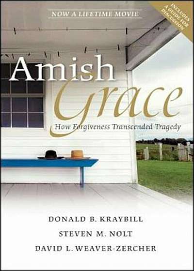 Amish Grace: How Forgiveness Transcended Tragedy, Paperback