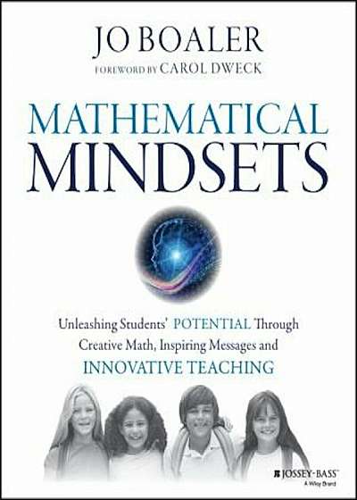 Mathematical Mindsets: Unleashing Students' Potential Through Creative Math, Inspiring Messages and Innovative Teaching, Paperback