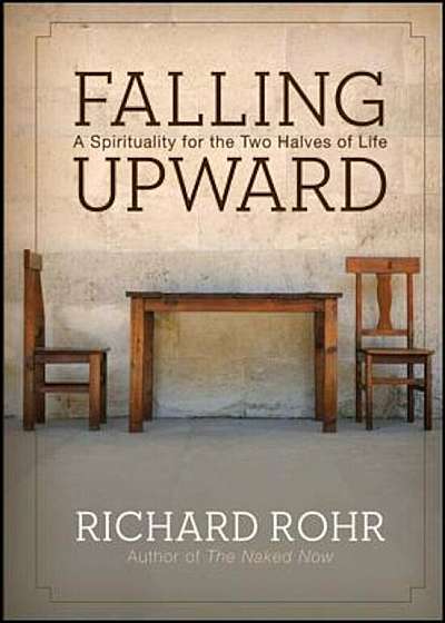 Falling Upward: A Spirituality for the Two Halves of Life, Hardcover
