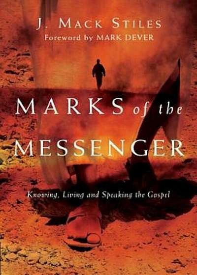 Marks of the Messenger: Knowing, Living and Speaking the Gospel, Paperback