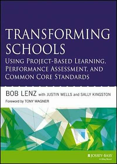 Transforming Schools Using Project-Based Learning, Performance Assessment, and Common Core Standards, Paperback