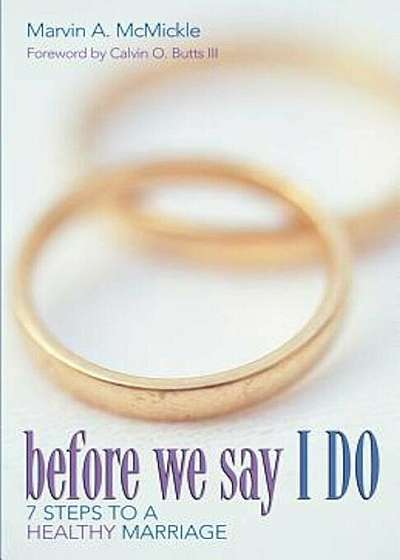 Before We Say I Do: 7 Steps to a Healthy Marriage, Paperback