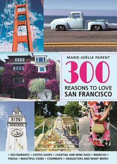 300 Reasons to Love San Francisco, Paperback
