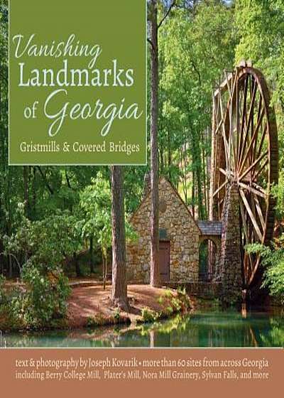 Vanishing Landmarks of Georgia: Gristmills & Covered Bridges, Paperback