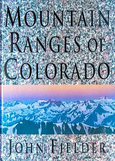 Mountain Ranges of Colorado, Hardcover