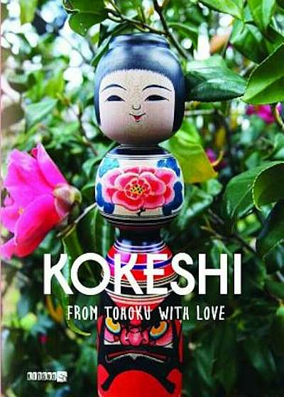 Kokeshi, from Tohoku with Love, Hardcover