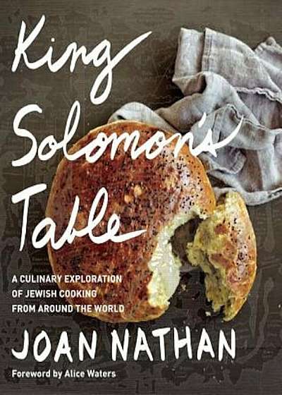 King Solomon's Table: A Culinary Exploration of Jewish Cooking from Around the World, Hardcover