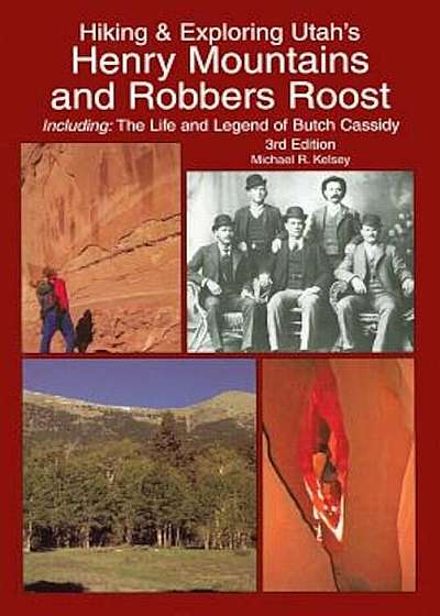 Hiking & Exploring Utah's Henry Mountains and Robbers Roost, Paperback