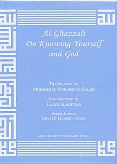 Al-Ghazzali on Knowing Yourself and God, Paperback