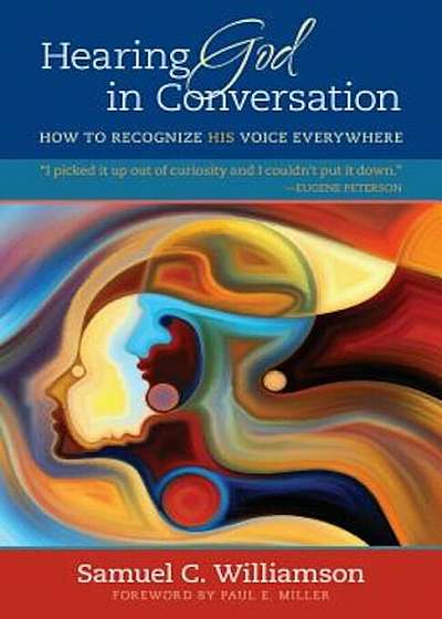 Hearing God in Conversation: How to Recognize His Voice Everywhere, Paperback
