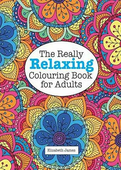 The Really Relaxing Colouring Book for Adults, Paperback
